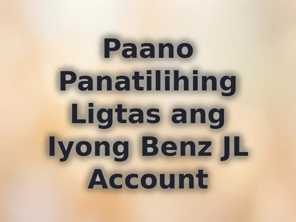 Paano Panatilihing Ligtas ang Iyong Benz JL Account